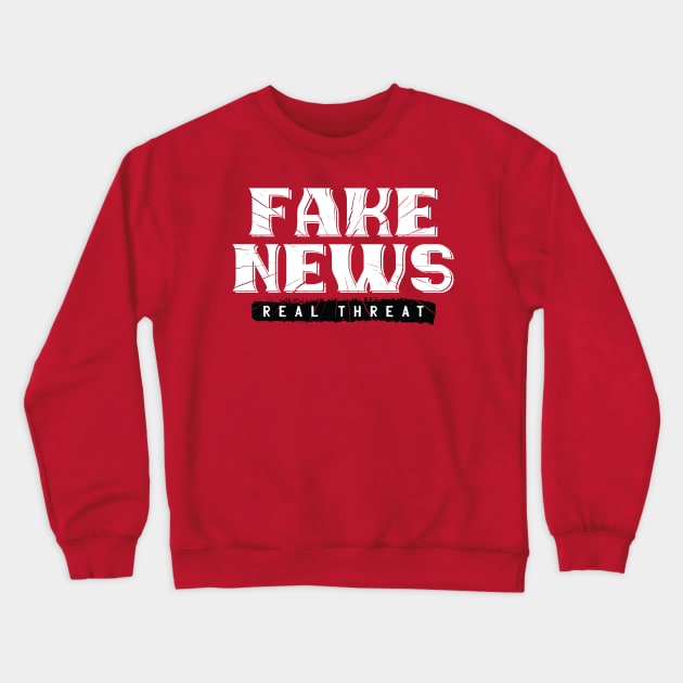 Fake News Real Threat Crewneck Sweatshirt by jasebro